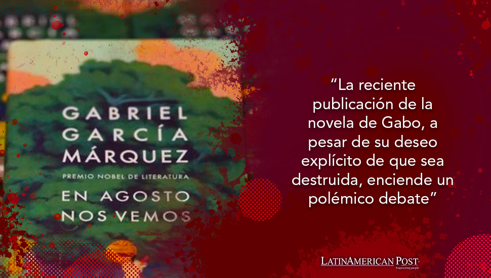 Publicar “En Agosto Nos Vemos” contra la voluntad del colombiano García Márquez cruza la línea ética